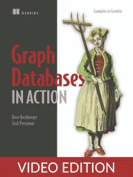 Graph Databases in Action Video Edition